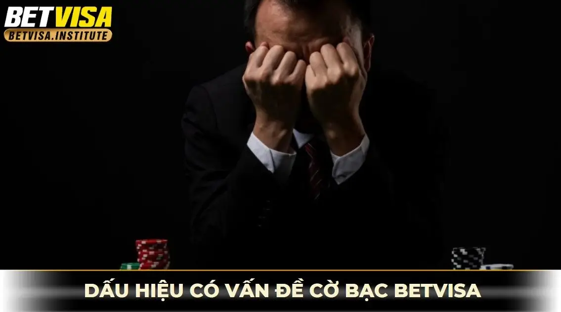 Dấu hiệu người chơi có vấn đề khi chơi cờ bạc
