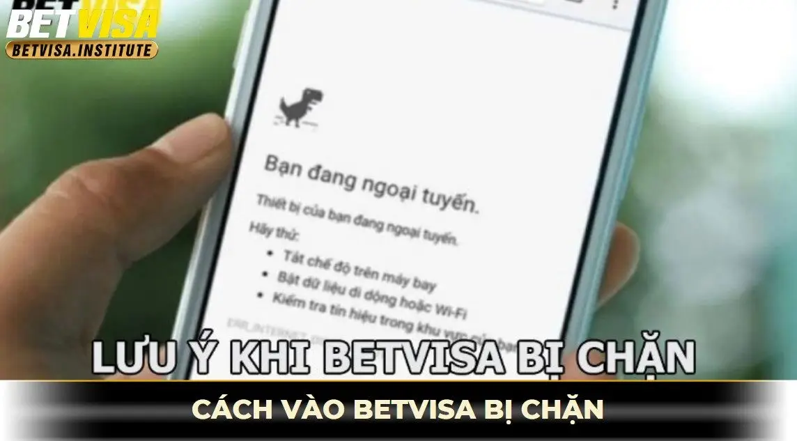Lưu ý cách vào betvisa bị chặn