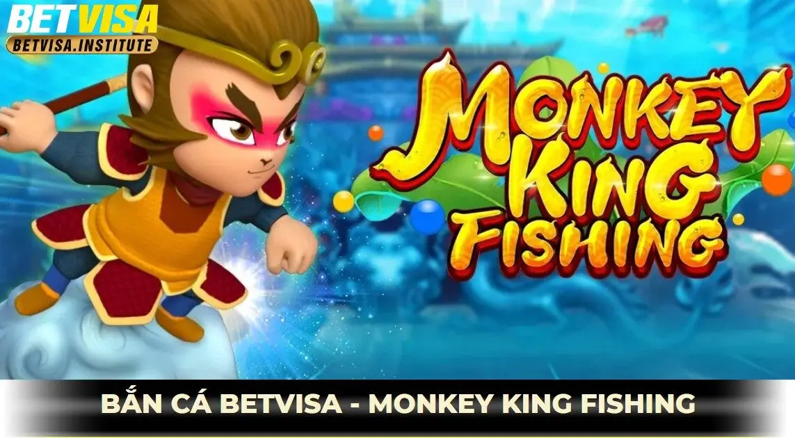 Bắn cá betvisa - Monkey king fishing