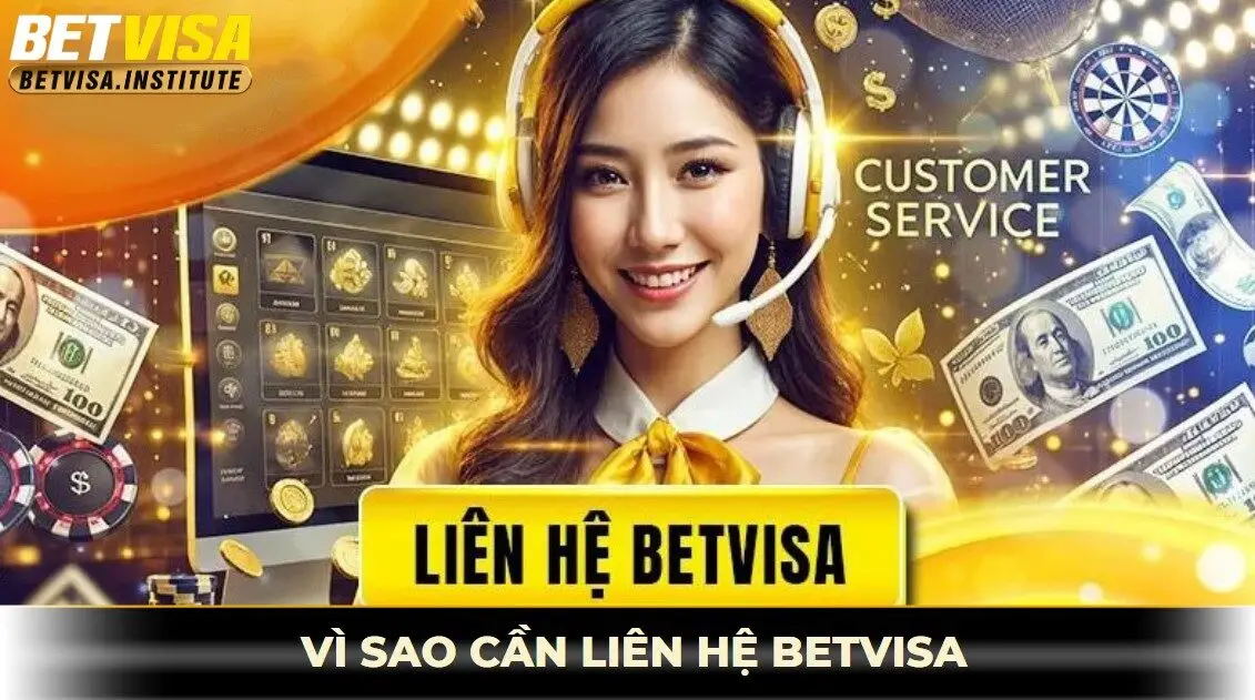 Vì sao cần liên hệ betvisa